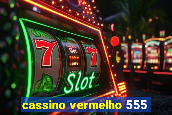 cassino vermelho 555